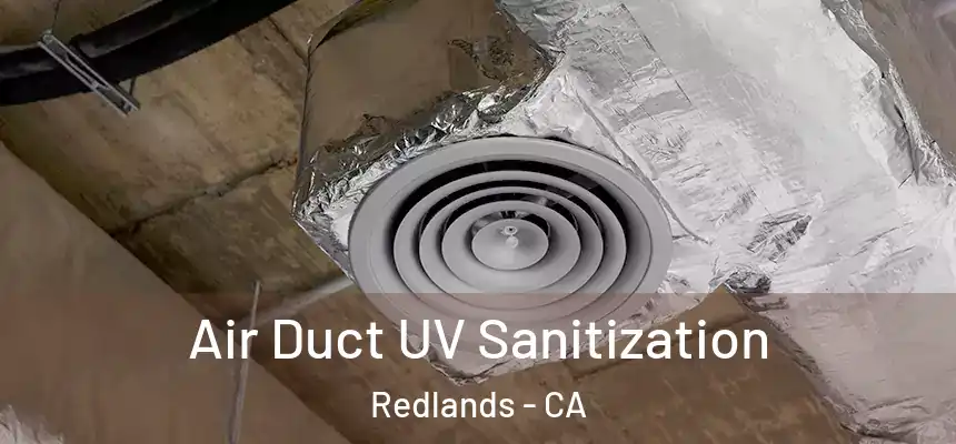 Air Duct UV Sanitization Redlands - CA