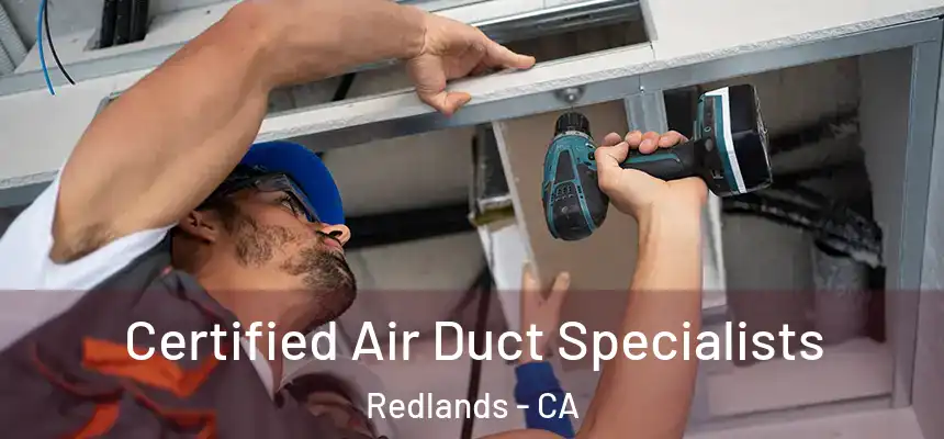 Certified Air Duct Specialists Redlands - CA