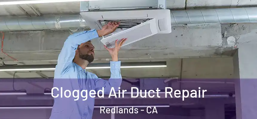 Clogged Air Duct Repair Redlands - CA