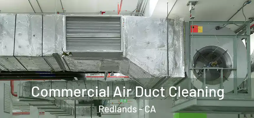 Commercial Air Duct Cleaning Redlands - CA