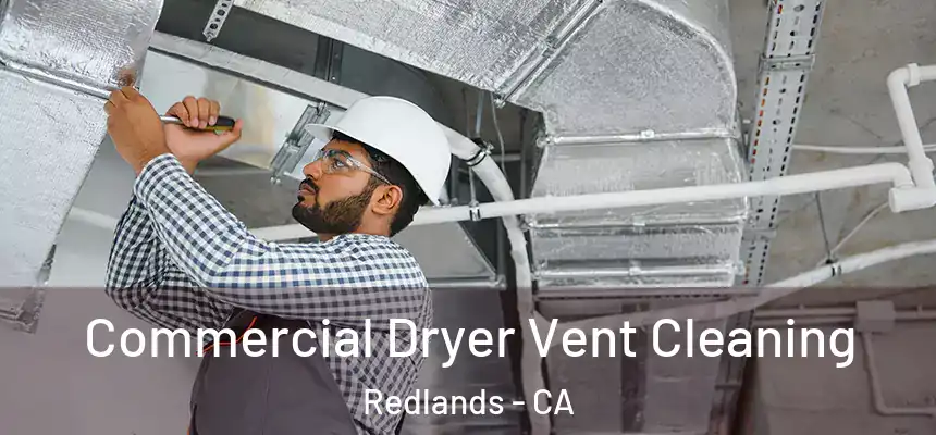 Commercial Dryer Vent Cleaning Redlands - CA