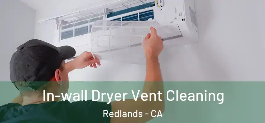 In-wall Dryer Vent Cleaning Redlands - CA