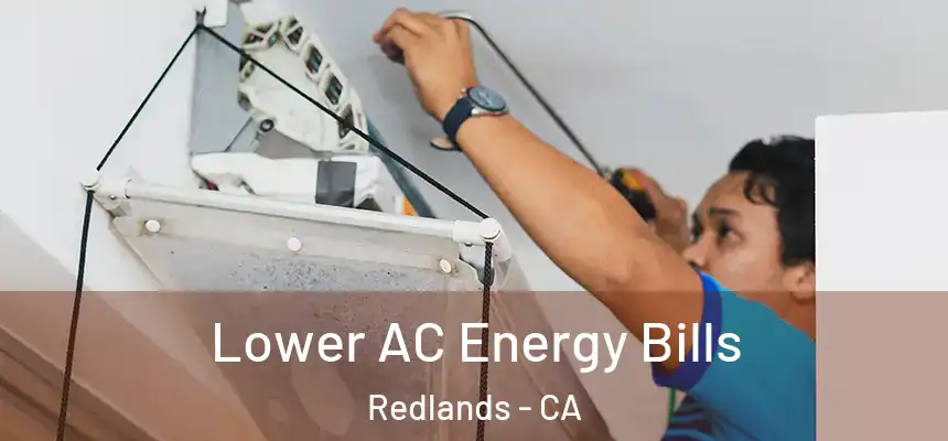 Lower AC Energy Bills Redlands - CA