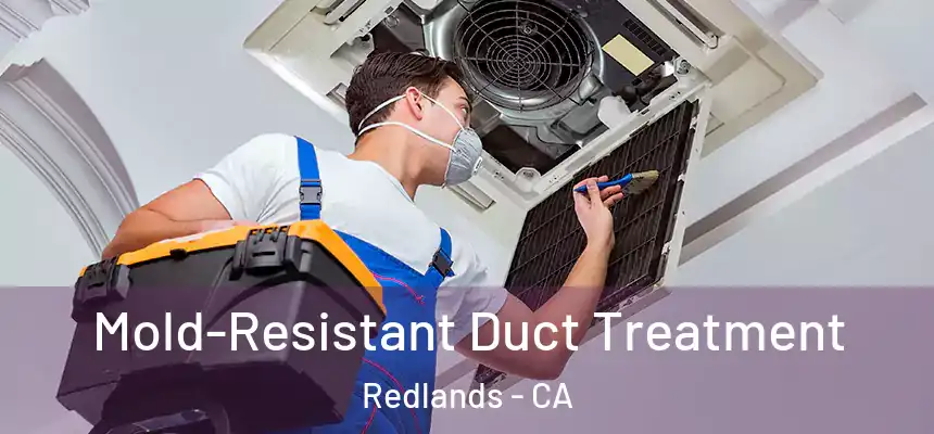 Mold-Resistant Duct Treatment Redlands - CA