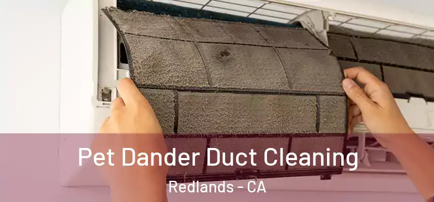 Pet Dander Duct Cleaning Redlands - CA
