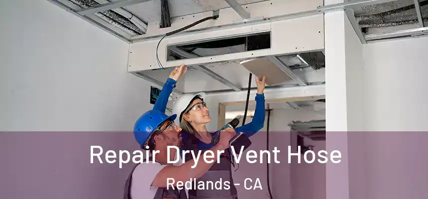 Repair Dryer Vent Hose Redlands - CA