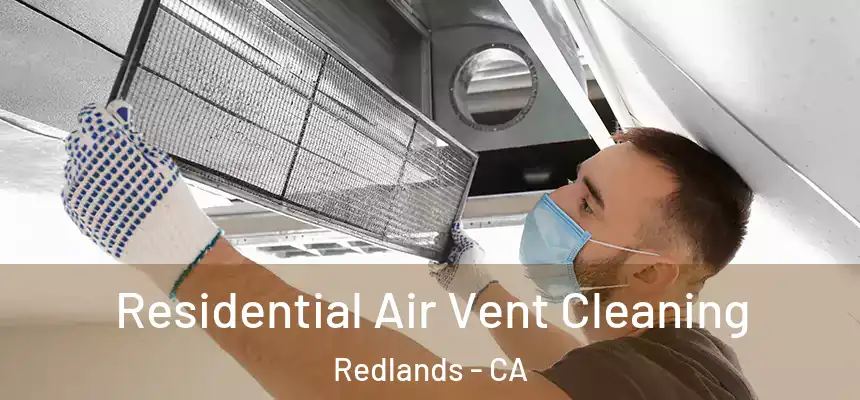 Residential Air Vent Cleaning Redlands - CA