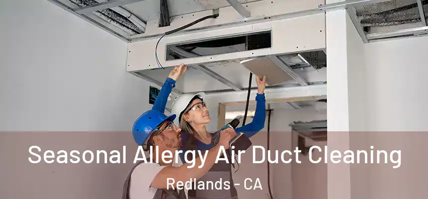Seasonal Allergy Air Duct Cleaning Redlands - CA