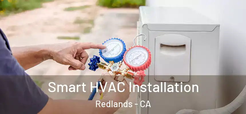 Smart HVAC Installation Redlands - CA